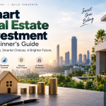 Smart Real Estate Investment: A Beginner’s Guide